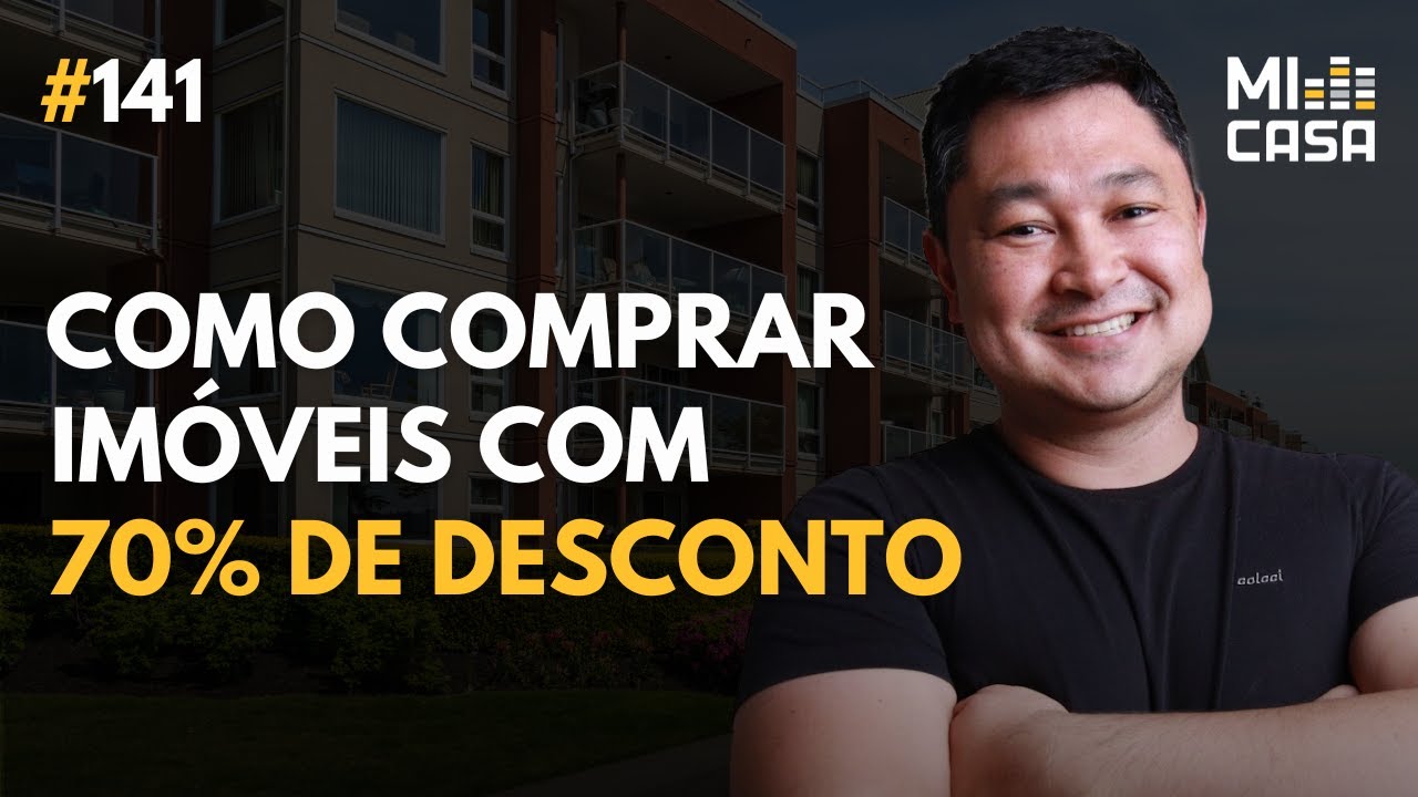 Imóveis de leilão com 70% de desconto: Multiplique seu patrimônio com Jorge Kodama | Mi Casa 141