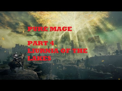 Elden Ring Pure Mage 100% Playthrough Part 4 Liurnia of the Lakes [No Commentary]