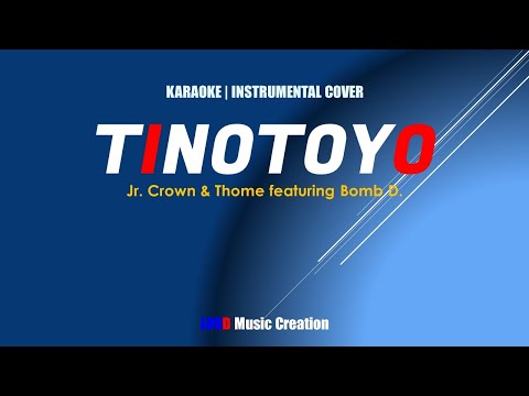 Tinotoyo by Jr. Crown & Thome feat. Bomb D. | KARAOKE - LYRICS - Instrumental Cover
