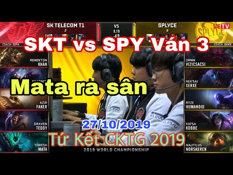 SKT vs SPY ván 3 - Tứ Kết Chung Kết Thế Giới 2019 - Mata ra sân chưa để lại nhiều ấn tượng - 27/10