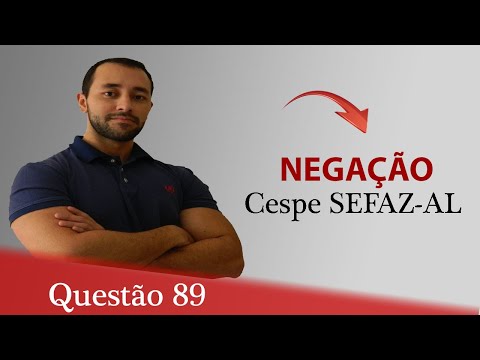 Questão 89 - Raciocínio Lógico (Equivalência) - Cespe - SEFAZ-AL