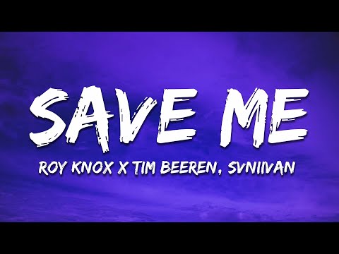 ROY KNOX x Tim Beeren, Svniivan - Save Me (Lyrics)