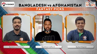 BAN vs AFG Fantasy Prediction ft Peeyush | Ban vs Afg Dream11 Team | VUSportScouts Ep.219