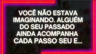VOCÊ NÃO ESTAVA IMAGINANDO ALGUÉM DO SEU PASSADO AINDA ACOMPANHA CADA PASSO SEU E NÃO CONSEGUE PARAR