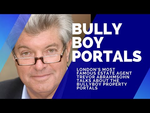 London's most famous Estate Agent Trevor Abrahmsohn talks about the bullyboy Property Portals