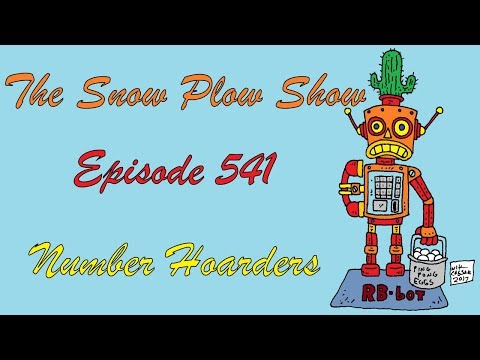The Snow Plow Show Episode 541 - Number Hoarders