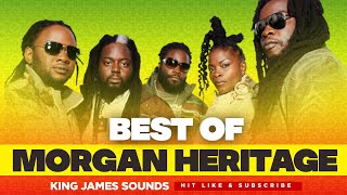 🔥 BEST OF MORGAN HERITAGE - REGGAE MIX{PERFECT LOVE SONG, DOWN BY THE RIVER, I&#39;M COMING HOME}