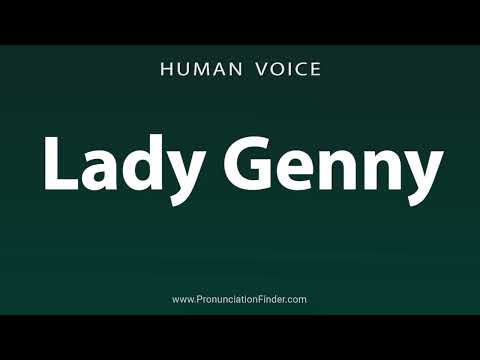 How To Pronounce Lady Genny