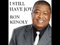 Ron Kenoly | I Still Have Joy lyrics