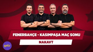 Fenerbahçe - Kasımpaşa Maç Sonu | Ersin D. & Ilgaz Ç. & Önder Özen & Serdar Ali Çelikler | Nakavt