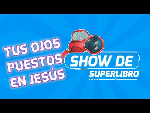 Superlibro| Show Superlibro| Tus Ojos puestos en Jesús