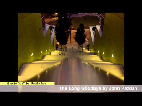 The Long Goodbye by John Pazdan == Royalty-Free music for YouTube