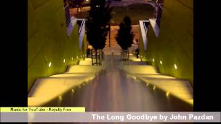 The Long Goodbye by John Pazdan == Royalty-Free music for YouTube