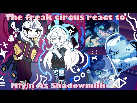 The Freak Circus React To M!y/n As Shadow Milk Cookie ★ || Made By Kuramonn || 2x ||