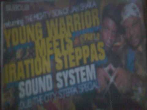 The  Mighty Son Of Jah-Shaka [ Young-Warrior ]  meets   Iration  Steppas