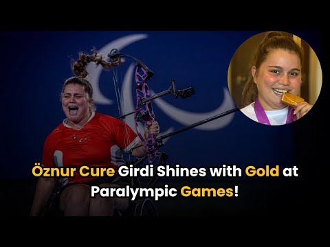 Öznur Cure Girdi Shines with Gold at Paralympic Games!