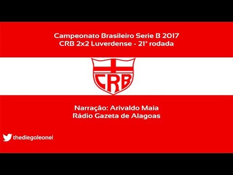 CRB 2x2 Luverdense - Serie B 2017 - Narração Arivaldo Maia (Rádio Gazeta)
