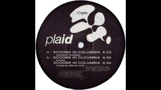 Plaid - Scoobs in Columbia (Hoax)