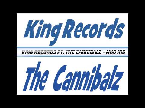King Records Ft. The Cannibalz - Who Kid
