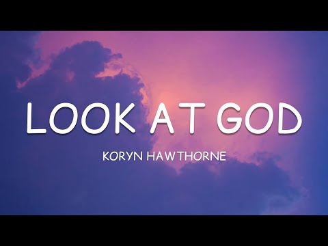 Koryn Hawthorne - Look At God (Lyrics)🎵