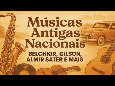 Músicas Antigas Nacionais Que Marcaram Gerações – Belchior, Almir Sater, Gilson e Mais
