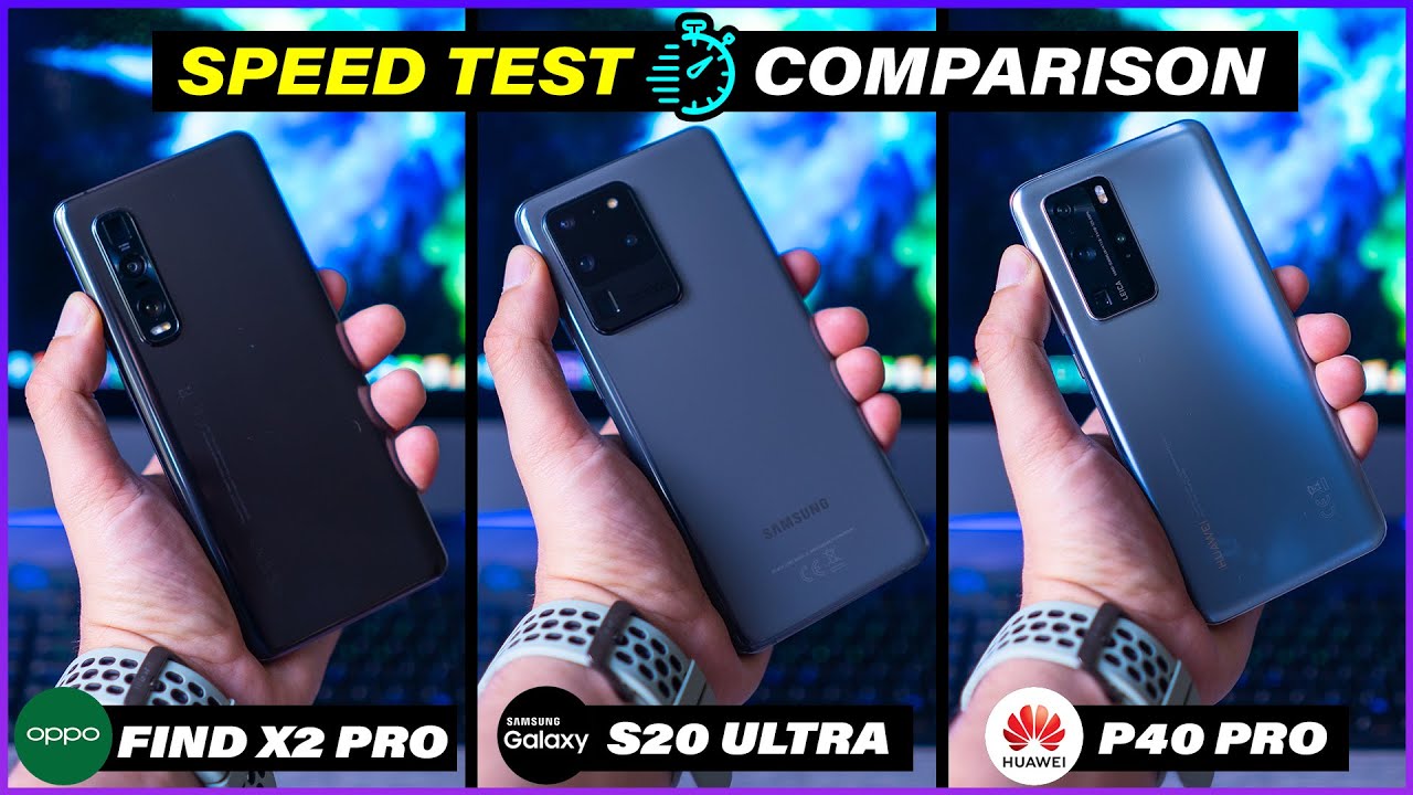Galaxy S20 Ultra Vs Huawei P40 pro Vs Oppo Find X2 Pro - Speed test with a difference