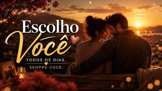 Eu Sempre Vou Escolher Você ❤️ Carta de Amor Emocionante