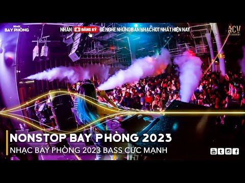 NONSTOP 2023 BAY PHÒNG BASS CỰC MẠNH, Nhạc Trend TikTok Remix 2023, NONSTOP VINAHOUSE 2023