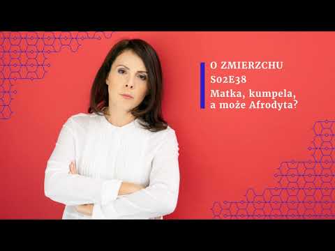 S02E38 Matka, kumpela, a może Afrodyta? - O Zmierzchu