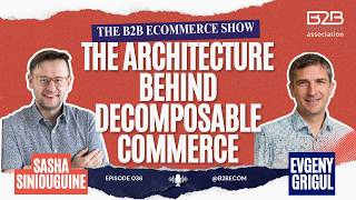The Architecture Behind Decomposable Commerce with Sasha Siniouguine a