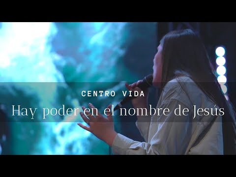 Hay poder en el nombre de Jesús | CENTRO VIDA