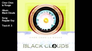 Choo Choo la Rouge - Regular Guy (album: Black Clouds)