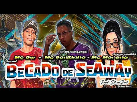 MC GW MC BONZINHO MC MORENA - BECADO DE SEAWAY - / DK NO BEAT