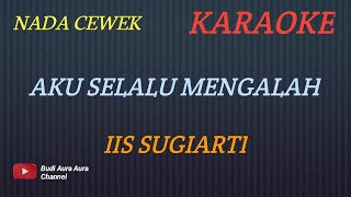 Download lagu AKU SELALU MENGALAH - IIS SUGIARTI (KARAOKE VERSION)--COVER AURA--NADA CEWEK mp3