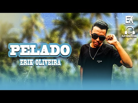 PELADO - ERIK OLIVEIRA - REPERTORIO ATUALIZADO 2022