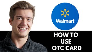 How To Use Otc Card At Walmart (2026)