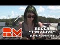 Becca: I'm Alive (RMTV Official) Acoustic 
