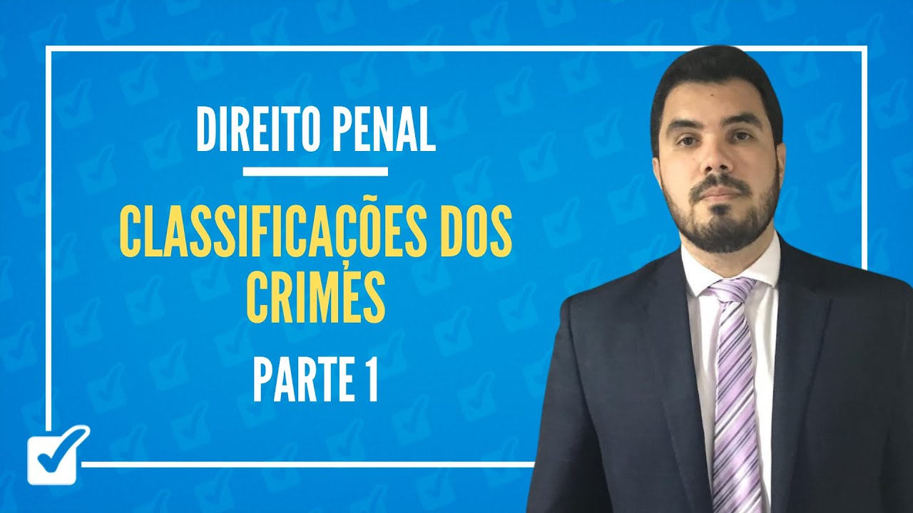 03.09. Aula das Classificações dos Crimes (Direito Penal) - Parte 1