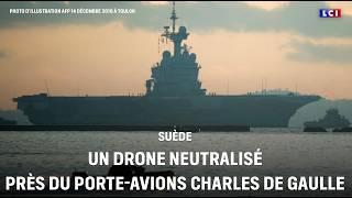 Suède : un drone neutralisé à proximité du porte-avions Charles de Gaulle｜LCI