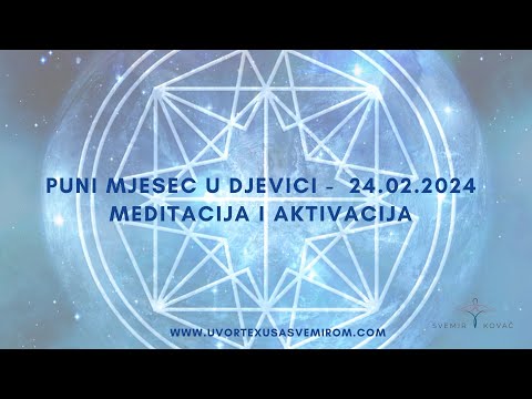 PUNI MJESEC U DJEVICI 24.02.2024 - MEDITACIJA I AKTIVACIJA