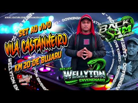 SET AO VIVO DJ WELLYTON ENVENENADO VILA CASTANHEIRO KM 20 DE BUJARU