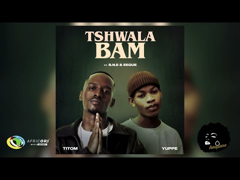 @_TitoM @yuppe - Tshwala Bam (Feat. @S.N.E & @EeQue)