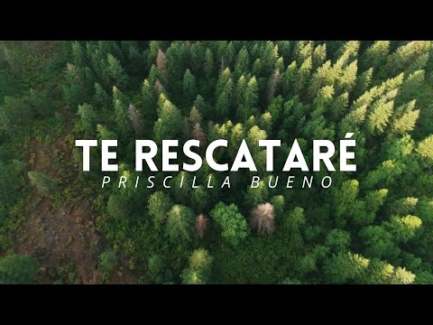 TE RESCATARÉ - PRISCILLA BUENO | Letra