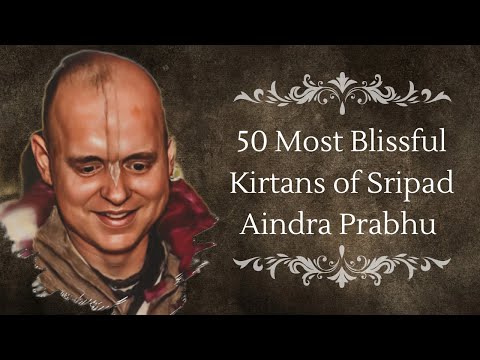 50 most blissful Kirtans of Sripad Aindra Prabhu || Nectar for ears.