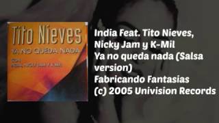India Feat. Tito Nieves, Nicky Jam y K-Mil - Ya No Queda Nada (Version Salsa)