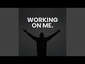GOD IS WORKING ON ME