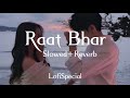 Raat Bhar Slowed Reverb Lofi LofiSpecial