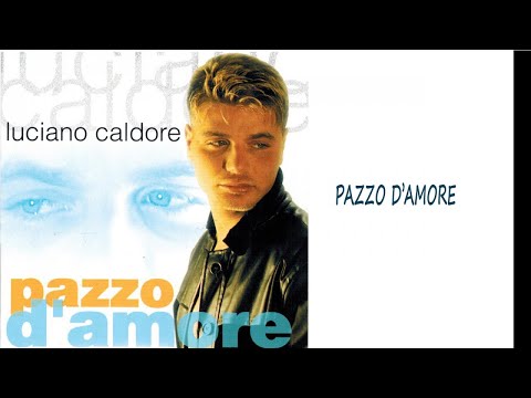 Luciano Caldore - Pazzo d'amore