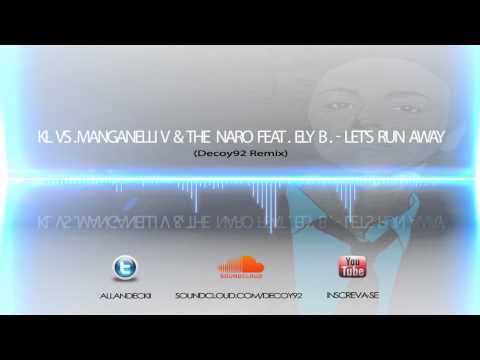 KL vs. Manganelli V & The Naro feat. Ely B. - Let's Run Away (Decoy92 Remix)