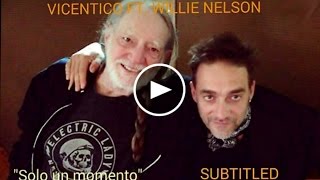 Vicentico ft. Willie Nelson &quot;Solo un momento&quot; Con letras. With lyrics.